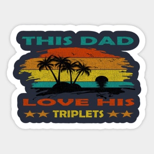 this dad love his triplets Sticker